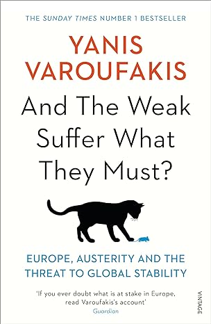 And the Weak Suffer What They Must? by Yanis Varoufakis